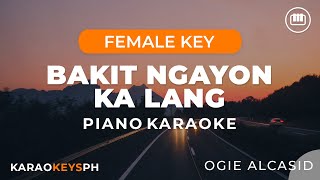 Bakit Ngayon Ka Lang - Ogie Alcasid (Female Key - Piano Karaoke)