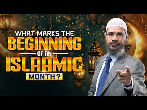 What Marks the Beginning of an Islamic Month? - Dr Zakir Naik