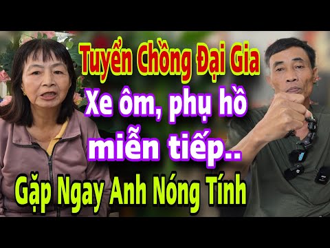 CHỊ ĐỘC Tuyển Chồng Đại Gia Xe Ôm Phụ Hồ Miễn Tiếp Gặp Ngay Anh Nóng Tính