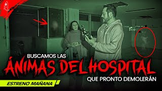 Buscamos las ánimas del hospital que pronto demolerán | Estreno Mañana