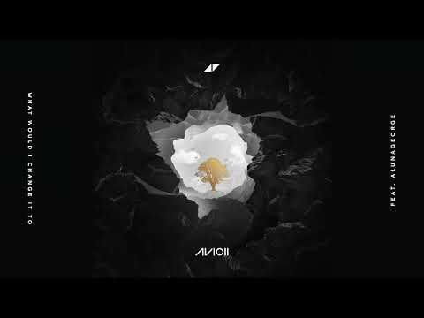 Avicii - What Would I Change It To “Audio” ft. AlunaGeorge