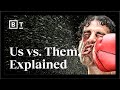 Understanding Us vs. Them: A Psychological Perspective