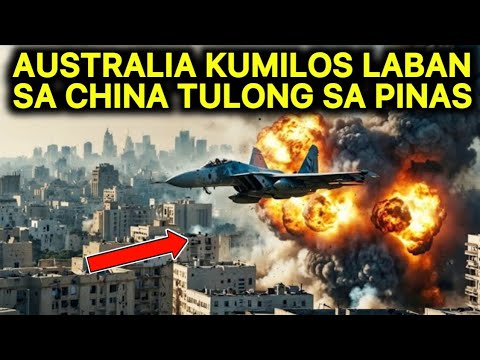 AUSTRALIA KUMIKILOS na LABAN sa CHINA TUMULONG NA sa PILIPINAS sa WPS