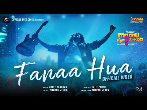 Fanaa Hua | Mannu Kya Karegga | Mohit Chauhan | Sharad Mehra | Lalit Pandit | In cinemas 12 Sept