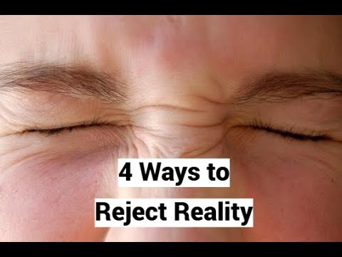 4 Ways to Reject Reality (Denial: Root of all Failure)