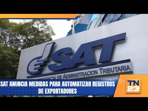 SAT anuncia medidas para automatizar registros de exportadores