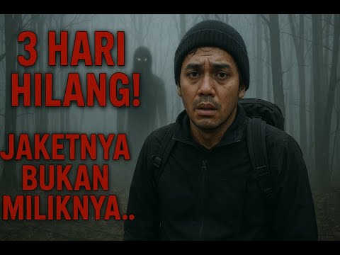Kisah Arul 3 Hari Hilang di Gunung... Ditemukan Pakai Jaket Milik Pendaki yang SUDAH MENINGGAL!