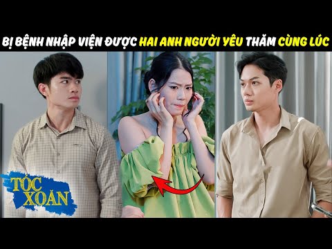 Bị bệnh nhập viện được HAI ANH NGƯỜI YÊU thăm CÙNG LÚC | Tóc Xoăn 2025 | PHIM DRAMA 2025