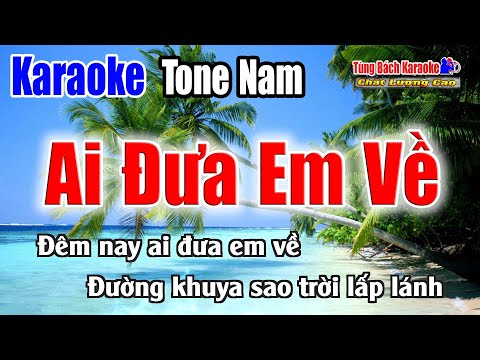 Ai Đưa Em Về || Karaoke Beat Chuẩn ( Tông Nam ) Karaoke Nhạc Sống Tùng Bách