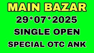TODAY MAIN BAZAR | MAIN BAZAR TRICKS 29-07-2025 MAIN BAZAR SINGAL OPEN SINGAL JODI