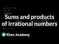Understanding Sums and Products of Irrational Numbers