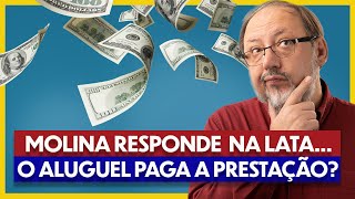 O ALUGUEL DA CASA PAGA A PRESTAÇÃO !?