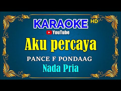 AKU PERCAYA – Pance Pondaag [ KARAOKE HD ] Nada Pria