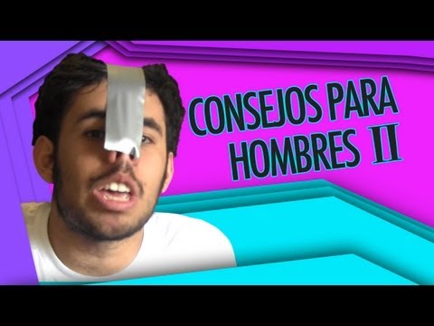 CONSEJOS PARA HOMBRES 2 ◀︎▶︎WEREVERTUMORRO◀︎▶︎