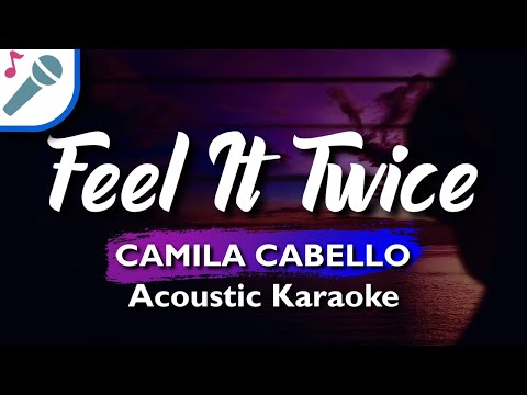 Camila Cabello – Feel It Twice – Karaoke Instrumental (Acoustic)