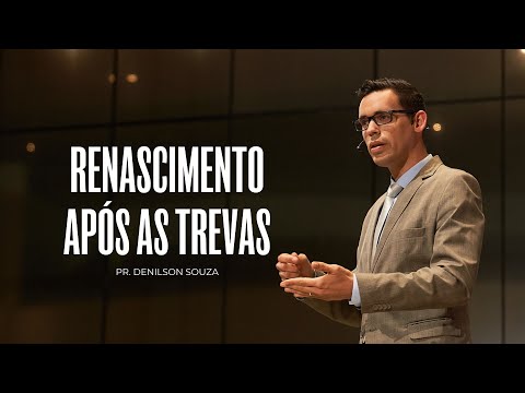 SERMÃO | RENASCIMENTO APÓS AS TREVAS| Mensagem com Pr. Denilson Souza