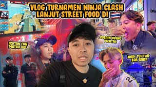 VLOG TURNAMEN NINJA CLASH DAY 1?! LANJUT STREET FOOD MAKANAN EKSTRIM!!