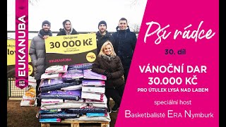 PSÍ RÁDCE 30. díl, VÁNOČNÍ DAR 30.0000,- Kč pro útulek Lysá nad Labem / speciální hosté ERA Nymburk