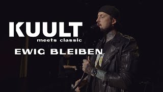 KUULT - Ewig bleiben (KUULT meets classic live)