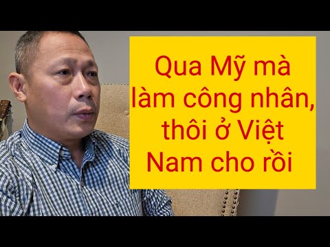 Việt Kiều Mỹ vất vả làm công nhân nhưng không có dư | đừng ham đi Mỹ nữa