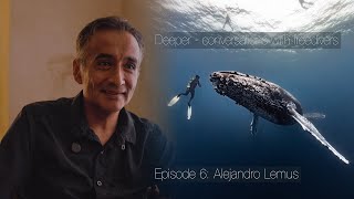 Deeper - conversations with freedivers. Episode 6: Alejandro Lemus