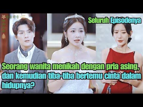 Seorang wanita menikah dengan pria asing, dan kemudian tiba-tiba bertemu cinta dalam hidupnya?