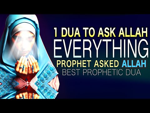 SAY THIS TO ASK ALLAH FOR WHATEVER OUR PROPHET ASKED ALLAH