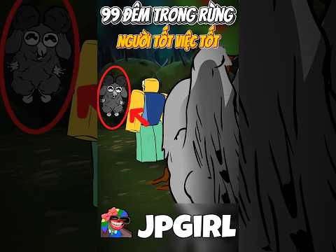 Người Tốt Việc Tốt Trong 99 Đêm Trong Rừng #jpgirl #99demtrongrung #roblox #robloxvn