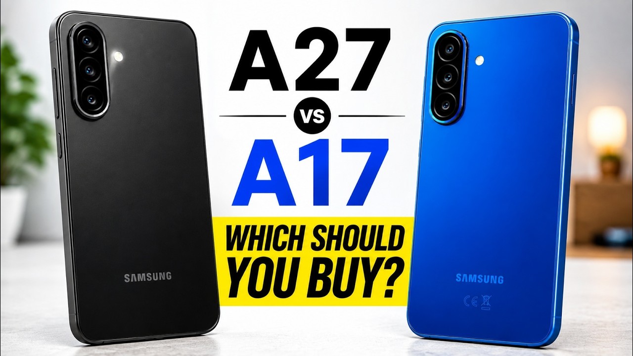 Samsung Galaxy A27 vs Galaxy A17: Don't Buy Until You Watch This!