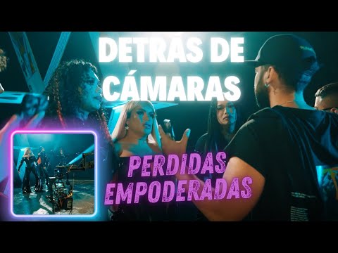 DETRÁS DE CÁMARAS -  Perdidas Empoderadas