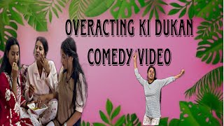 Over Acting ki Dukan..||Smarika || Samarika|| Prasanti ||Aleesa|| 