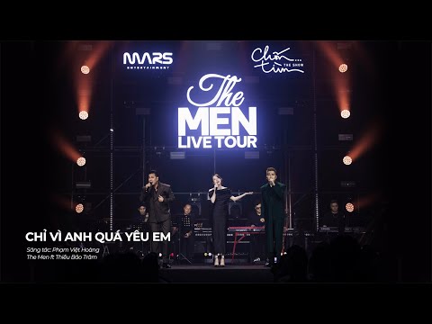 THE MEN OFFICIAL | CHỈ VÌ ANH QUÁ YÊU EM ft. THIỀU BẢO TRÂM (LIVETOUR CẢM XÚC TRỞ LẠI 2025)