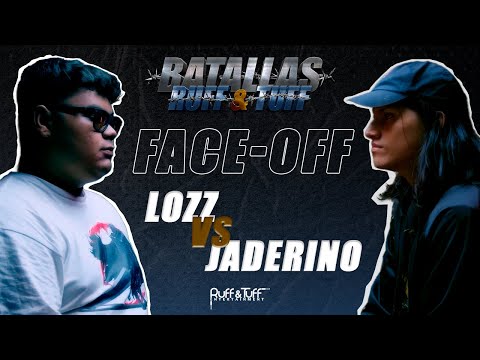 FACE OFF LOZZ VS JADERINO #BatallasRuffandTuff