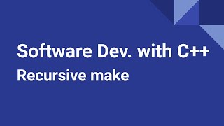 Software Development with C++: Recursive make