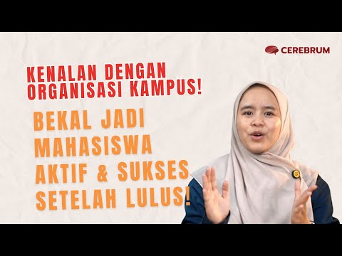 KENALAN DENGAN ORGANISASI KAMPUS! BEKAL JADI MAHASISWA AKTIF & SUKSES SETELAH LULUS!