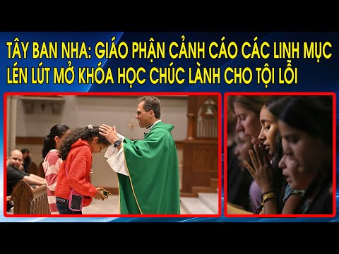 Tây Ban Nha: Giáo phận cảnh cáo các linh mục lén lút mở khóa học chúc lành cho tội lỗi