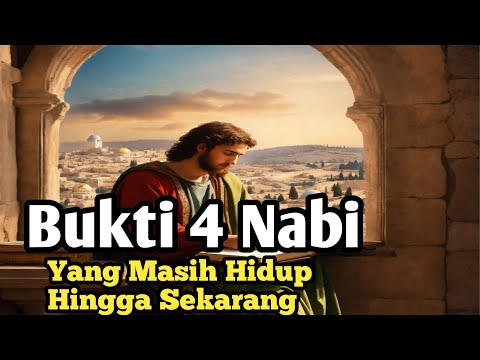 4 Nabi yang Masih Hidup Hingga Sekarang