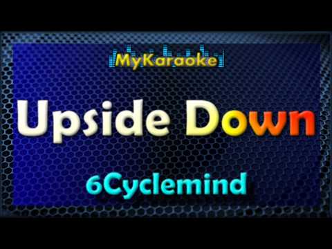UPSIDE DOWN – Karaoke version in the style of 6CYCLEMIND