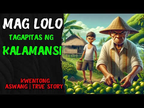 MAGLOLONG TAGAPITAS NG KALAMANSI | KWENTONG ASWANG | TRUE STORY