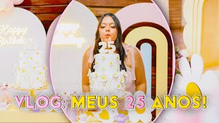 VLOG: MINHA FESTA DE 25 ANOS! 🌸