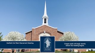 Garfield 2nd Ward Sacrament Meeting, May 10, 2026, 10:30 am