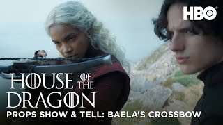 Props Show & Tell | Baela's Crossbow | House of the Dragon S2 | HBO