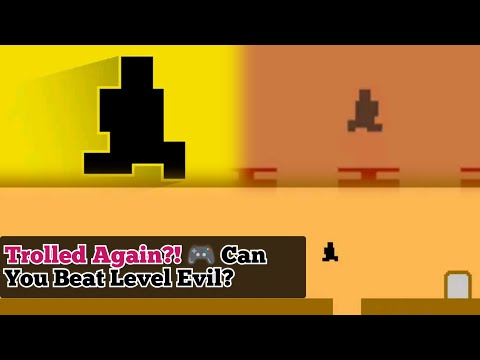 Level Evil - Troll Game Strikes Again! 😂🎮 | Hilarious Gameplay