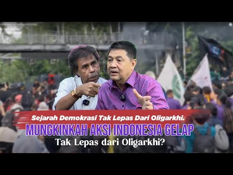 Sejarah Demokrasi Tak Lepas Dari Oligarkhi.  Aksi Indonesia Gelap Tak Lepas dari Oligarkhi?