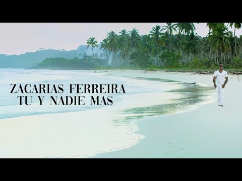 Zacarías Ferreira - TU Y NADIE MAS (video oficial) 4K Video