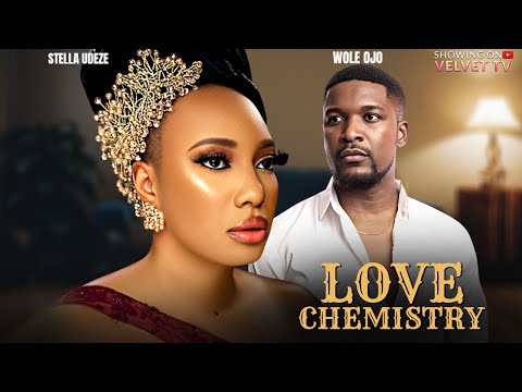 LOVE CHEMISTRY - BENITA ONYIUKE, STELLA UDEZE, WOLE OJO - Full Latest Nigerian Movies