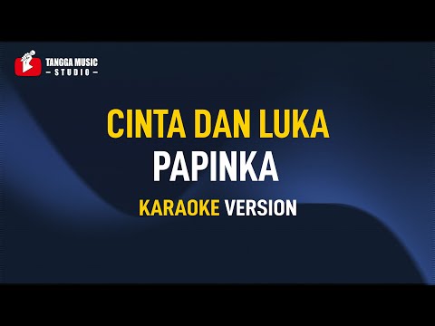 Papinka – Cinta Dan Luka (Karaoke)