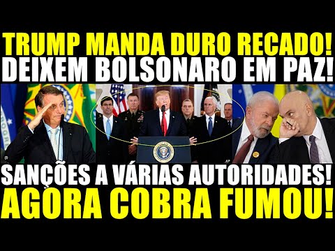BOMBA!! TRUMP MANDA DURO RECADO AO BRASIL! SANÇÕES A VÁRIAS AUTORIDADES! AGORA A COBRA FUMOU!