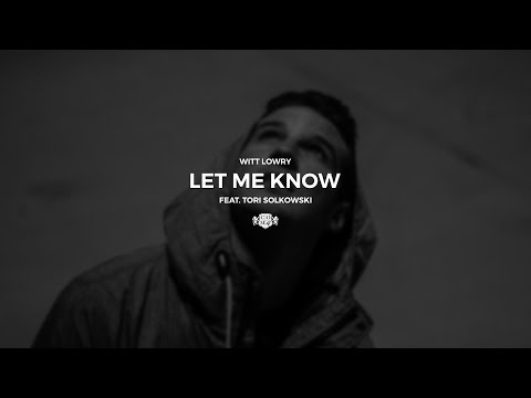 Witt Lowry - Let Me Know (feat. Tori Solkowski)