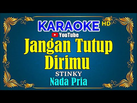 JANGAN TUTUP DIRIMU – Stinky [ KARAOKE HD ] Nada Pria